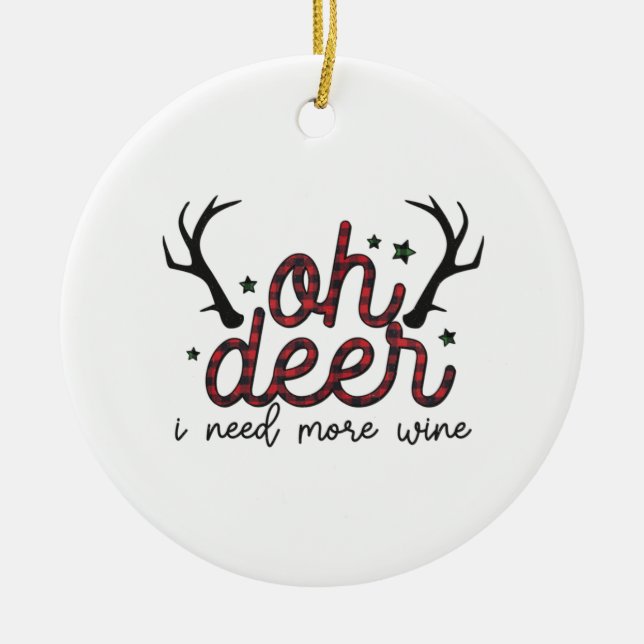 Weihnachtsgeschenk O Hirsch Ich brauche mehr Wein Keramik Ornament (Vorne)