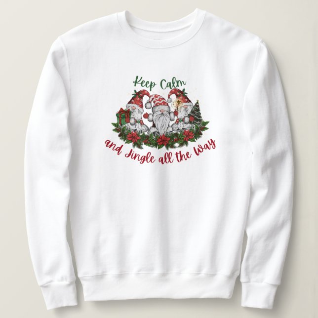 Weihnachtsgnome behielt Ruhe und jingle Sweatshirt (Design vorne)
