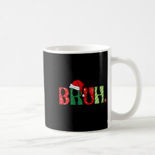 Weihnachtsgrüße an Frauen Bruh Weihnachtsmann Schn Kaffeetasse