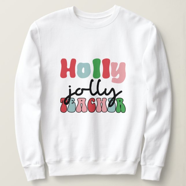 Weihnachtsjolly-Lehrer Sweatshirt (Design vorne)
