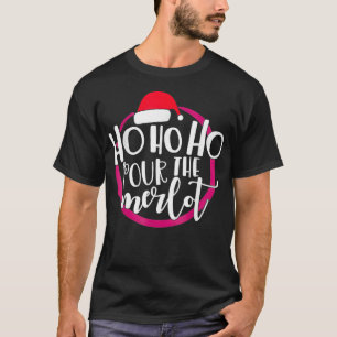 Weihnachtskostüm Ho Ho Ho Pour The Merlot Xmas T-Shirt