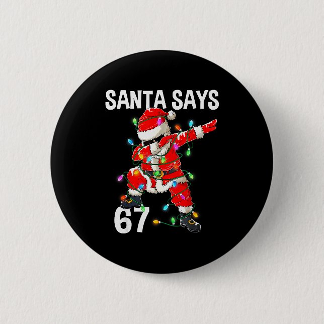 Weihnachtsmann sagt 67 Sechs Sieben Meme Lustig Fr Button (Vorderseite)