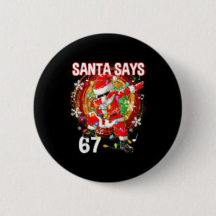 Weihnachtsmann sagt 67 Sechs Sieben Meme Lustig Fr Button
