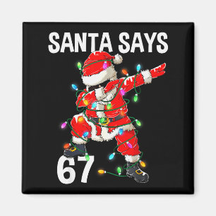 Weihnachtsmann sagt 67 Sechs Sieben Meme Lustig Fr Magnet