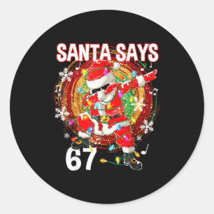 Weihnachtsmann sagt 67 Sechs Sieben Meme Lustig Fr Runder Aufkleber