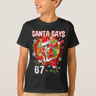 Weihnachtsmann sagt 67 Sechs Sieben Meme Lustig Fr T-Shirt