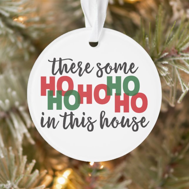 Weihnachtsschmuck - Ho ist in diesem Haus Ornament (Baum)