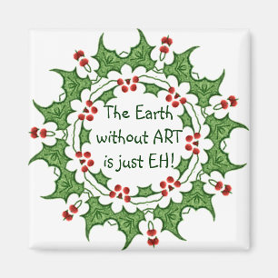 Weihnachtsstechpalme die Erde ohne KUNST ist- Magnet