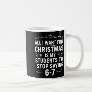 Weihnachtsstudenten sagen 6-7 67 Sechs Sieben Lust Kaffeetasse