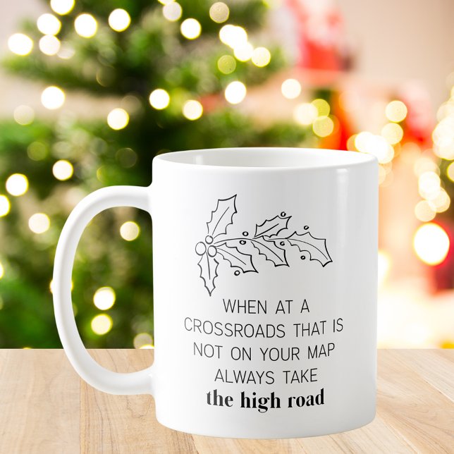 Weihnachtsthema Motivierend Zitat Kaffeetasse (Christmas Theme Motivational Quote Always Take the High Road Coffee Mug)