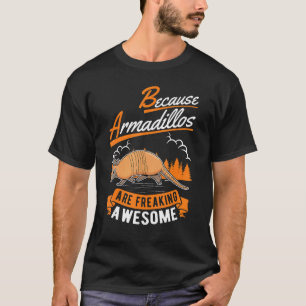 Weil Armadillos Phantastisches Armadillo frieren T-Shirt