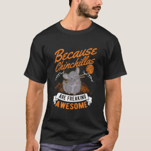 Weil Chinchillas Phantastisches Chinchill erfriere T-Shirt