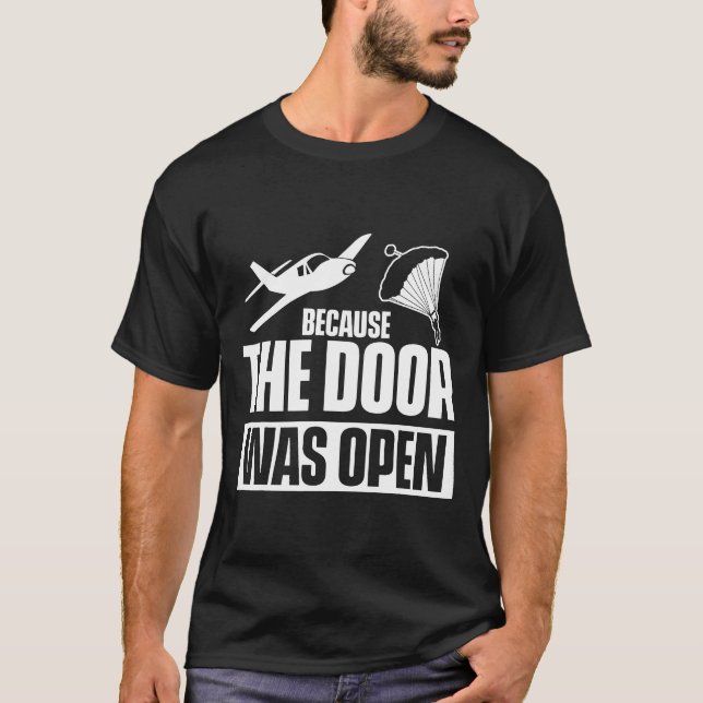 Weil die Tür war offen Skydiving Funny Skydiver T-Shirt (Vorderseite)