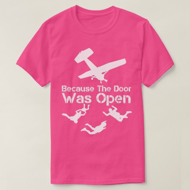 Weil die Tür war Open Skydiver Skydive Parachu T-Shirt (Design vorne)