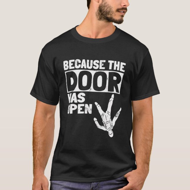 Weil die Tür war Open Skydiving Pun Parachutis T-Shirt (Vorderseite)