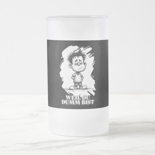Weil du dumm bist – Ironisches Statement-Motiv Mattglas Bierglas (Mittel)