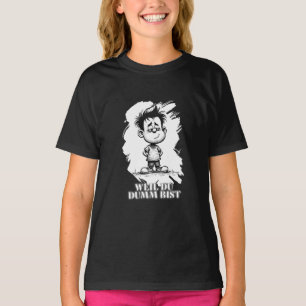 Weil du dumm bist – Ironisches Statement-Motiv T-Shirt