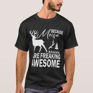 Weil Elche unglaublich großartig sind T-Shirt