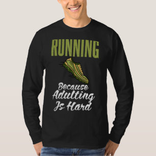Weil Erwachsener ein harter Marathonläufer ist T-Shirt