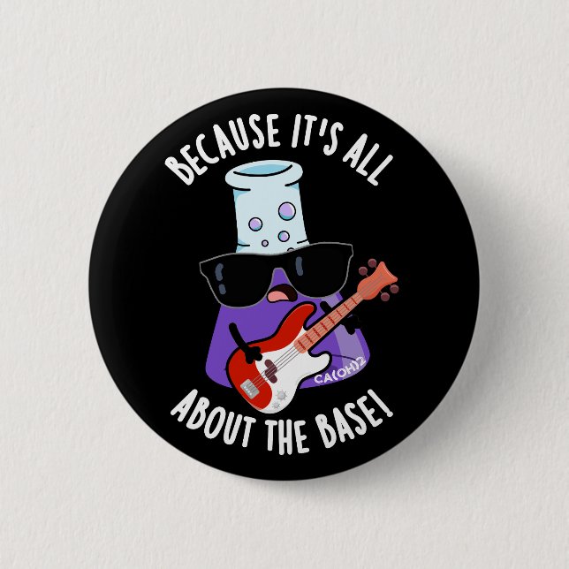 Weil es alles um die Basis-Pun Dunkel BG Button (Vorderseite)