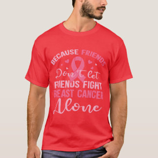 Weil Freunde nicht Gelassen Brüstungsgeschenke bek T-Shirt