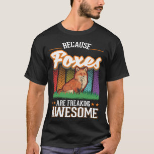 Weil Füchse phantastischen Fuchs ausflippen T-Shirt
