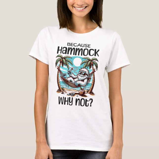 Weil Hammock warum nicht? T-Shirt (Vorderseite)