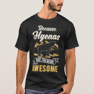 Weil Hyenas phantastische Hyena ausflippen T-Shirt