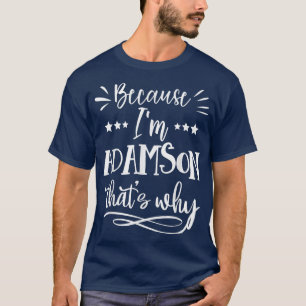 Weil ich Adamson das warum lustig T-Shirt