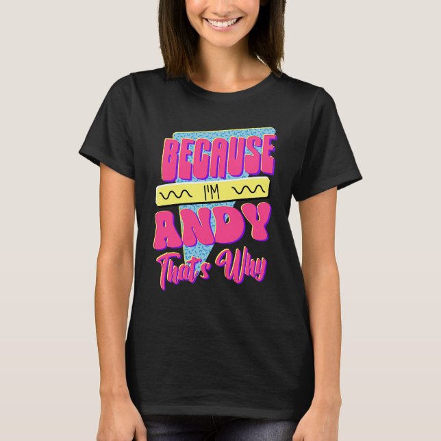 Weil ich Andy bin, deshalb T-Shirt (Vorderseite)