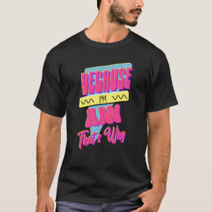Weil ich Ann bin, deshalb T-Shirt