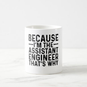 Weil ich Assistenzingenieur bin, ist das der Grund Kaffeetasse