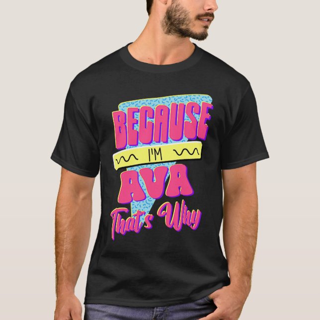 Weil ich Ava bin Deshalb T-Shirt (Vorderseite)