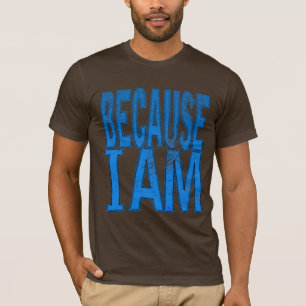 Weil ich bin T-Shirt