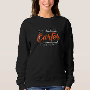 Weil ich Carter bin, deshalb Paare Spaß Sweatshirt