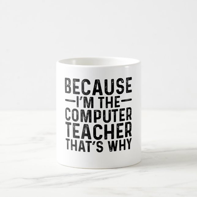 Weil ich Computerlehrer bin, ist das der Grund Kaffeetasse (Mittel)