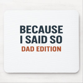 Weil ich das gesagt habe - Vater Edition Mousepad