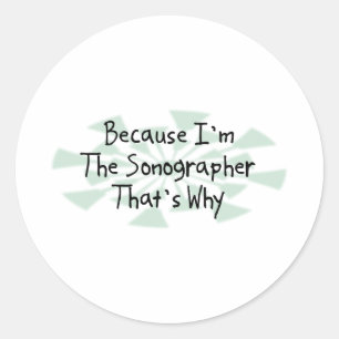 Weil ich das Sonographer bin Runder Aufkleber