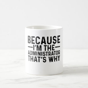 Weil ich der Administrator bin, ist das der Grund Kaffeetasse