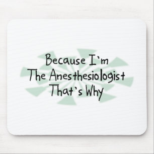 Weil ich der Anästhesiologe bin Mousepad