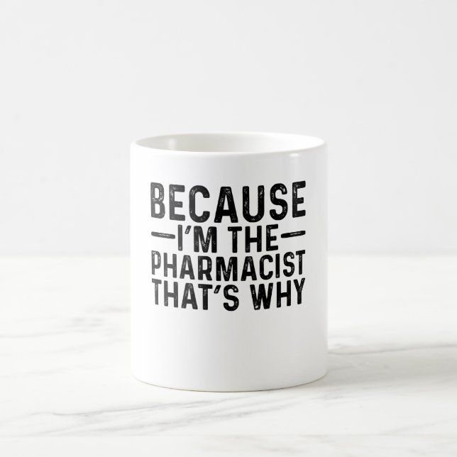 Weil ich der Apotheker bin, deshalb Kaffeetasse (Mittel)