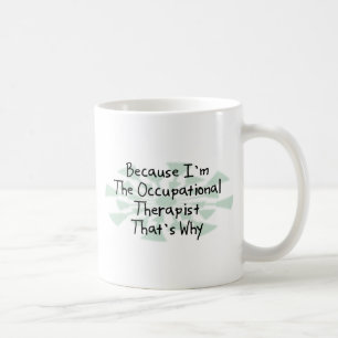 Weil ich der Beschäftigungstherapeut bin Kaffeetasse
