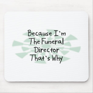 Weil ich der Bestattungsunternehmer bin Mousepad