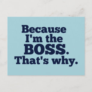 Weil ich der Boss bin, deshalb Postkarte