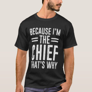Weil ich der Chef bin, ist das der Grund, warum de T-Shirt