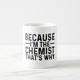 Weil ich der Chemist bin, deshalb Kaffeetasse