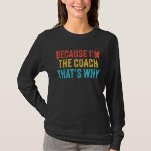 Weil ich der Coach bin, deshalb Coachte Funny Vi T-Shirt
