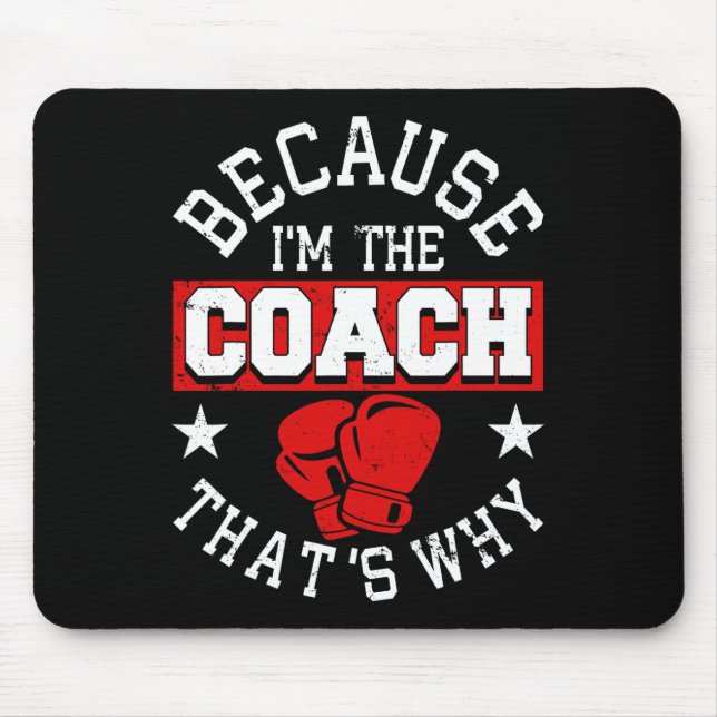 Weil ich der Coach bin, deshalb - Kickboxen Boxi Mousepad (Vorne)