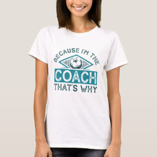 Weil ich der Coach bin, deshalb T-Shirt
