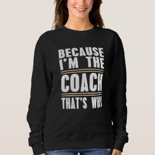 Weil ich der Coach ist, warum Coach Print Sweatshirt